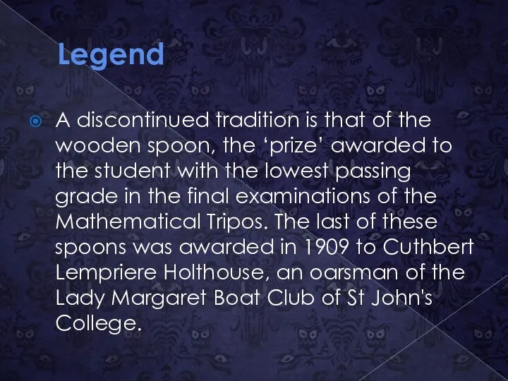 Legend A discontinued tradition is that of the wooden spoon,