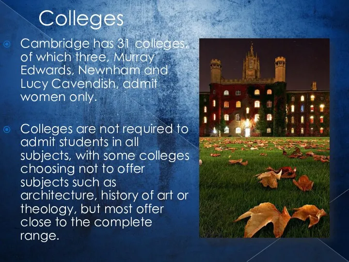 Colleges Cambridge has 31 colleges, of which three, Murray Edwards,