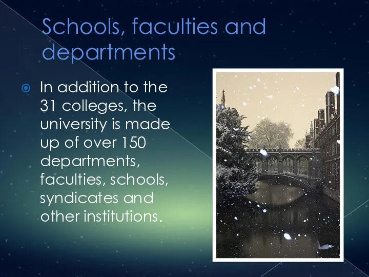 Schools, faculties and departments In addition to the 31 colleges,