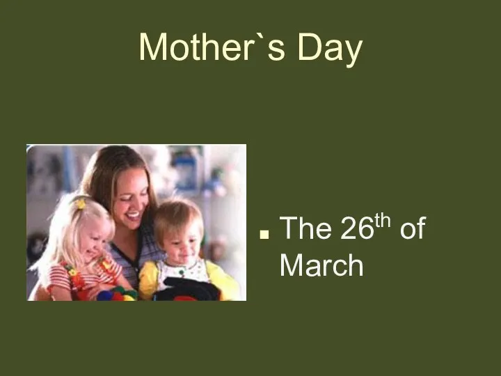 Mother`s Day The 26th of March