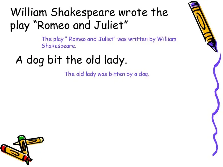 William Shakespeare wrote the play “Romeo and Juliet” The play