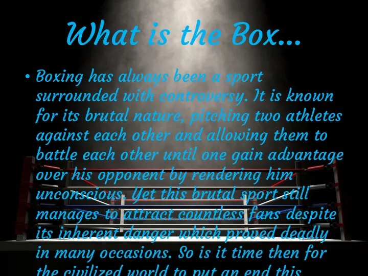 What is the Box... Boxing has always been a sport surrounded with controversy.