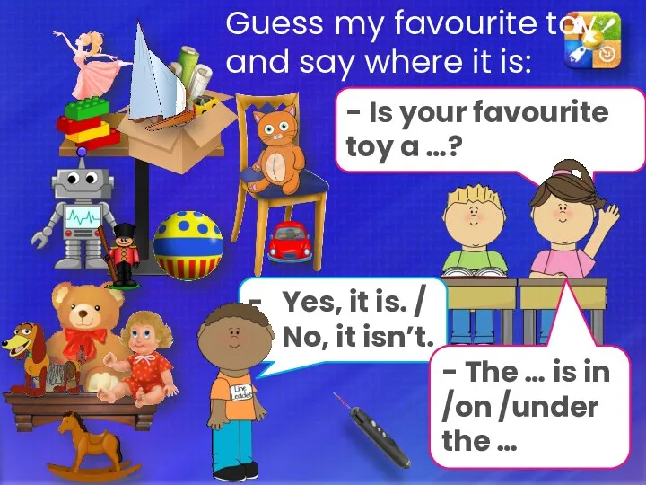 Guess my favourite toy and say where it is: - Is your favourite