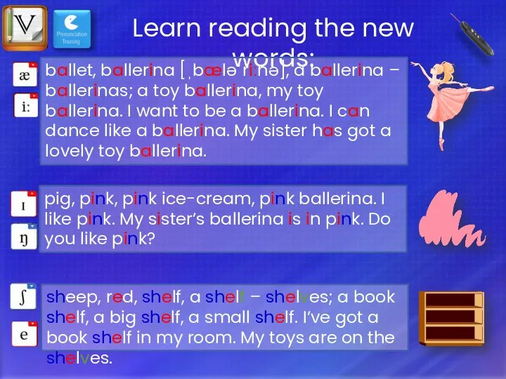 Learn reading the new words: ballet, ballerina [ˌbæləˈriːnə], a ballerina – ballerinas; a