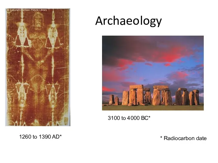 Archaeology 3100 to 4000 BC* 1260 to 1390 AD* * Radiocarbon date