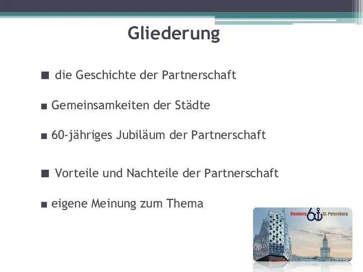 ■ die Geschichte der Partnerschaft ■ Gemeinsamkeiten der Städte ■ 60-jähriges Jubiläum der