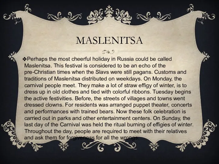 MASLENITSA Perhaps the most cheerful holiday in Russia could be