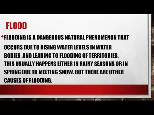 FLOOD FLOODING IS A DANGEROUS NATURAL PHENOMENON THAT OCCURS DUE