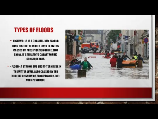 TYPES OF FLOODS HIGH WATER IS A GRADUAL, BUT RATHER