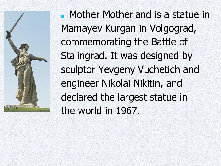 Mother Motherland is a statue in Mamayev Kurgan in Volgograd,