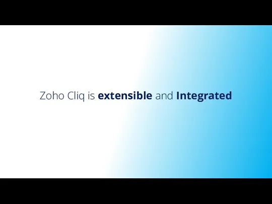 Zoho Cliq is extensible and Integrated