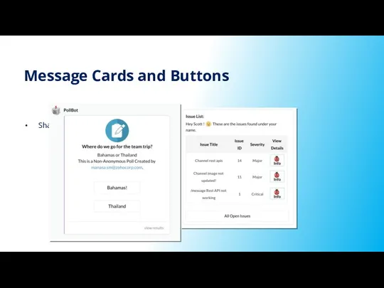 Message Cards and Buttons Share data through beautiful message cards with a call to action