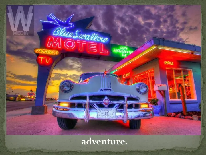 Route 66 is synonymous with fun and adventure.