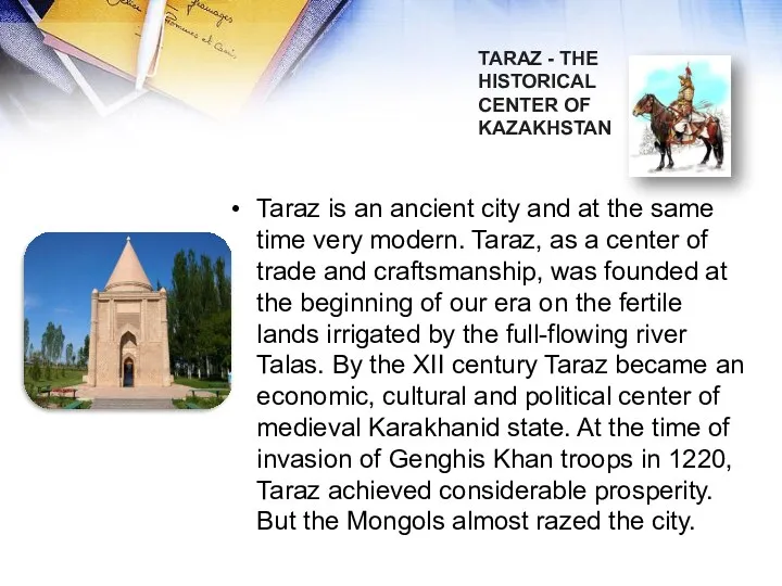 Taraz is an ancient city and at the same time