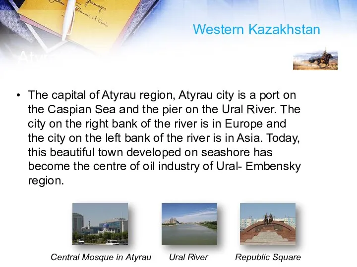 Atyrau city The capital of Atyrau region, Atyrau city is