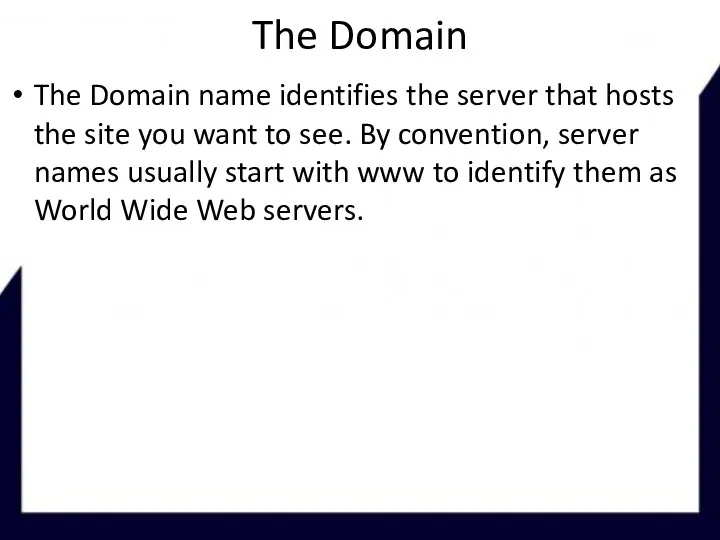 The Domain The Domain name identifies the server that hosts