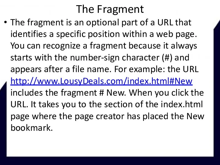 The Fragment The fragment is an optional part of a