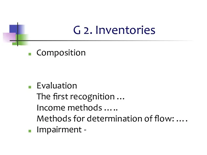 G 2. Inventories Composition Evaluation The first recognition … Income methods ….. Methods