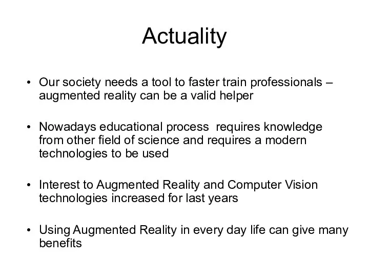 Actuality Our society needs a tool to faster train professionals – augmented reality