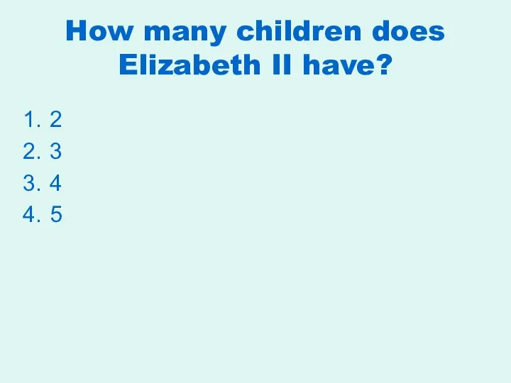How many children does Elizabeth II have? 2 3 4 5