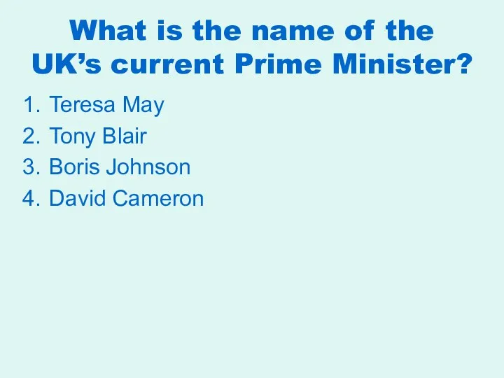 What is the name of the UK’s current Prime Minister?