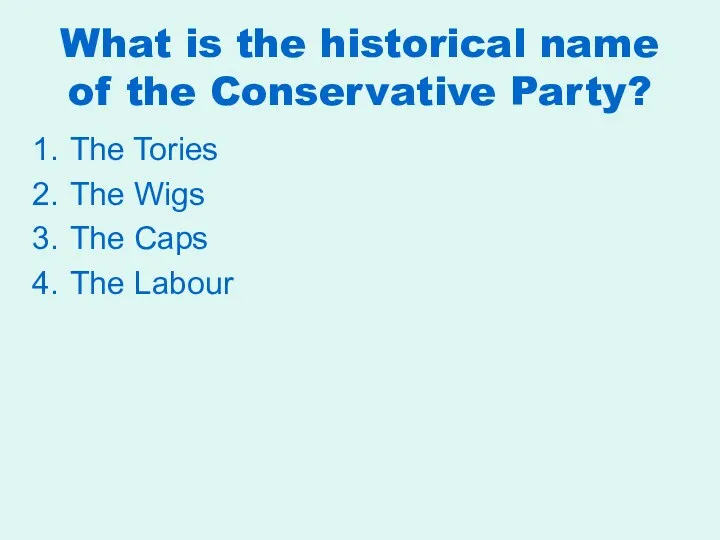 What is the historical name of the Conservative Party? The