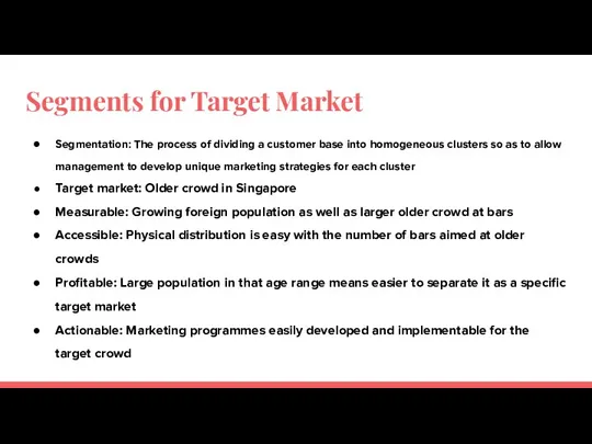 Segments for Target Market Segmentation: The process of dividing a customer base into