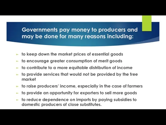Governments pay money to producers and may be done for