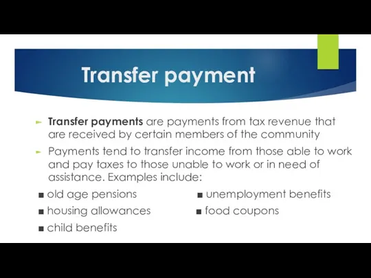 Transfer payment Transfer payments are payments from tax revenue that