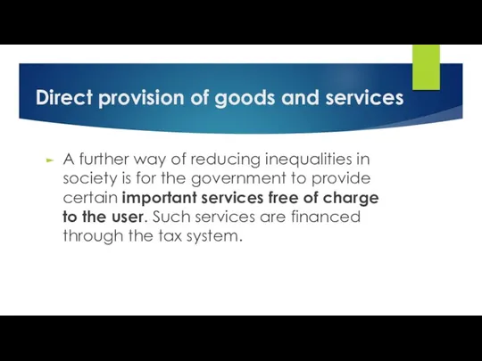 Direct provision of goods and services A further way of