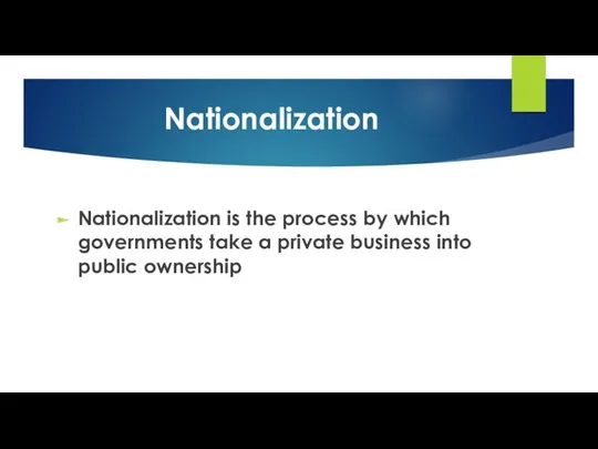 Nationalization Nationalization is the process by which governments take a private business into public ownership