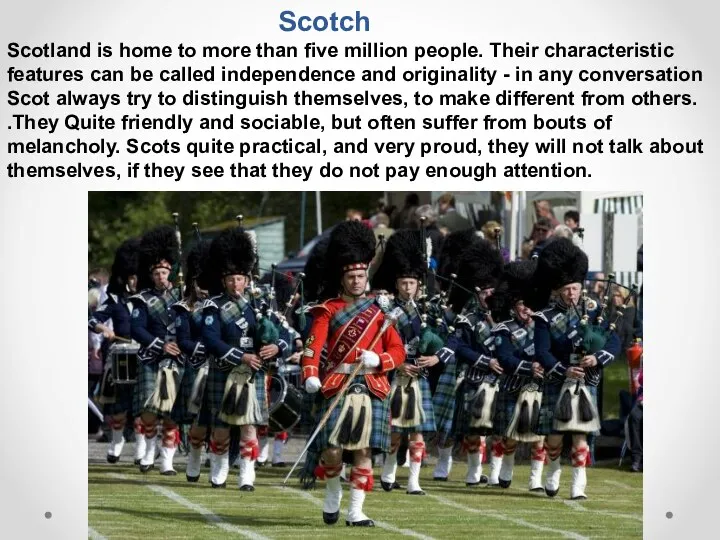 Scotch Scotland is home to more than five million people.