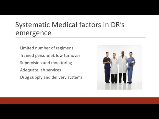 Systematic Medical factors in DR’s emergence Limited number of regimens