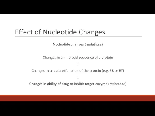 Effect of Nucleotide Changes Nucleotide changes (mutations) ? Changes in