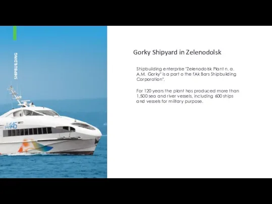 SHIPBUILDING Gorky Shipyard in Zelenodolsk Shipbuilding enterprise "Zelenodolsk Plant n.