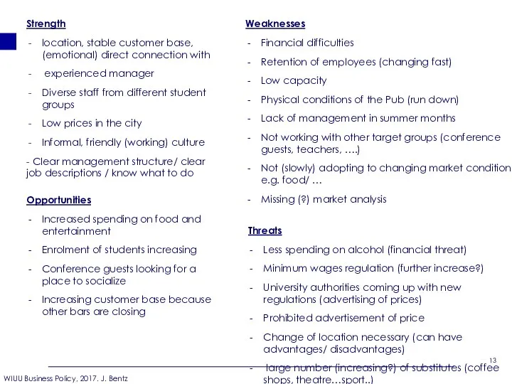 Strength location, stable customer base, (emotional) direct connection with experienced