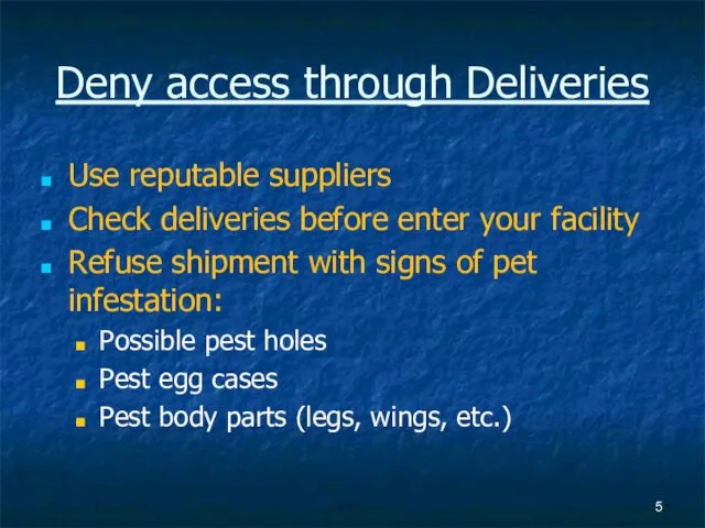 Deny access through Deliveries Use reputable suppliers Check deliveries before