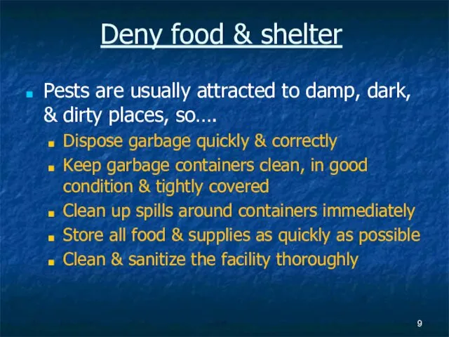 Deny food & shelter Pests are usually attracted to damp,