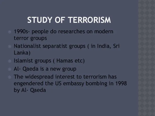 STUDY OF TERRORISM 1990s- people do researches on modern terror