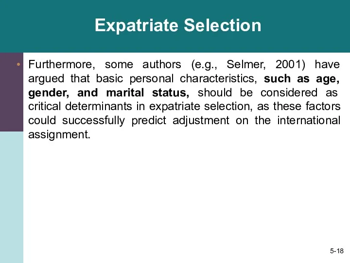 Expatriate Selection Furthermore, some authors (e.g., Selmer, 2001) have argued that basic personal