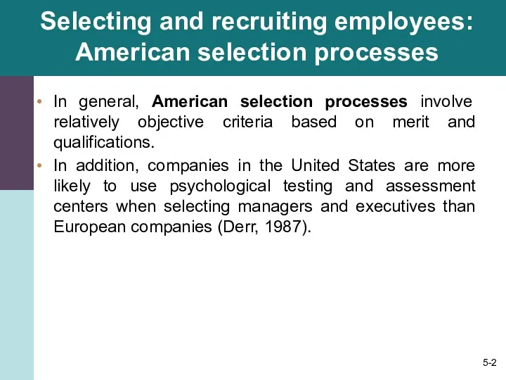 Selecting and recruiting employees: American selection processes In general, American selection processes involve