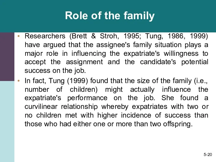 Role of the family Researchers (Brett & Stroh, 1995; Tung, 1986, 1999) have