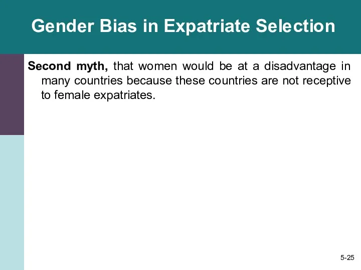 Gender Bias in Expatriate Selection Second myth, that women would be at a