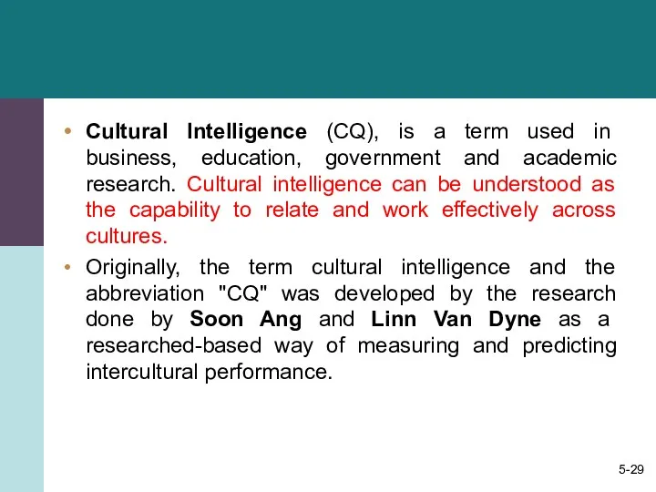Cultural Intelligence (CQ), is a term used in business, education, government and academic