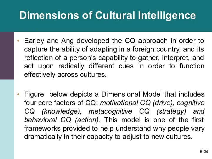 Dimensions of Cultural Intelligence Earley and Ang developed the CQ approach in order