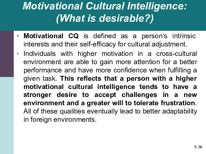 Motivational Cultural Intelligence: (What is desirable?) Motivational CQ is defined as a person‘s