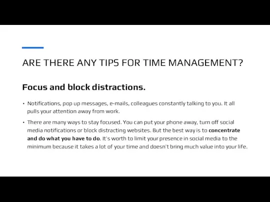 ARE THERE ANY TIPS FOR TIME MANAGEMENT? Notifications, pop up messages, e-mails, colleagues