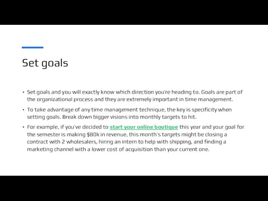 Set goals Set goals and you will exactly know which direction you’re heading