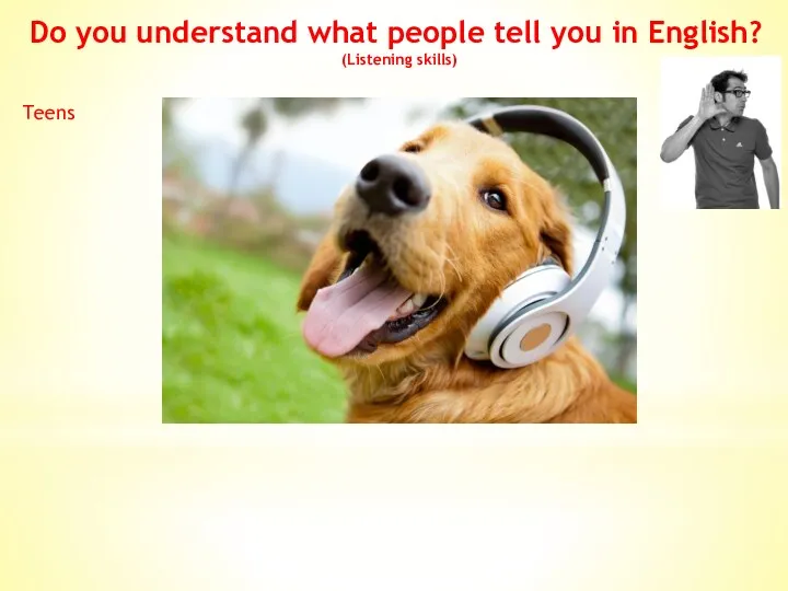 Do you understand what people tell you in English? (Listening skills) Teens