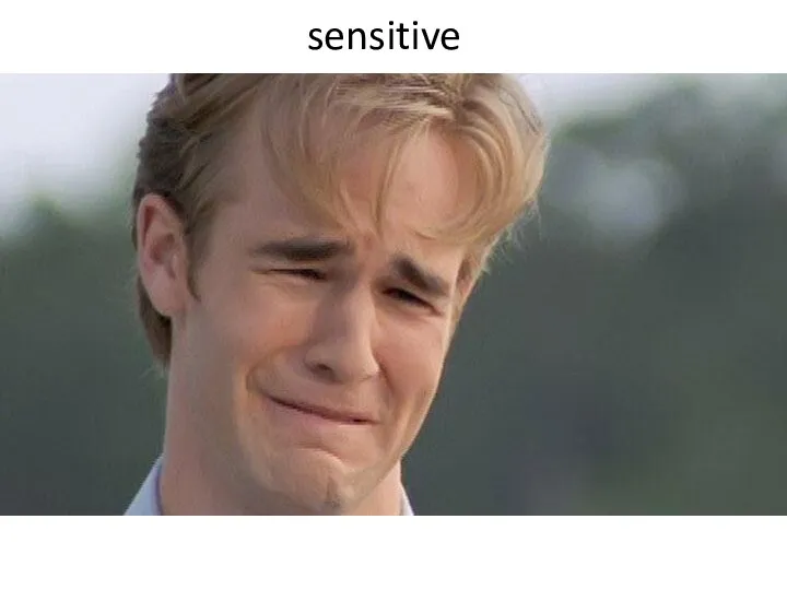 sensitive
